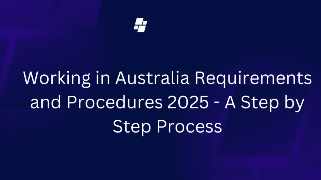 Working in australia requirements and procedures 2025 a step by step